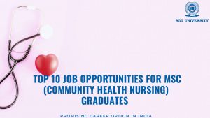 Top 10 Job Opportunities for MSc Community Health Nursing Graduates